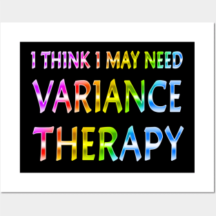 I Think I May Need Variance Therapy Rainbow Posters and Art